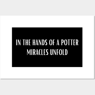 Pottery In The Hands Of A Potter Miracles Unfold Posters and Art